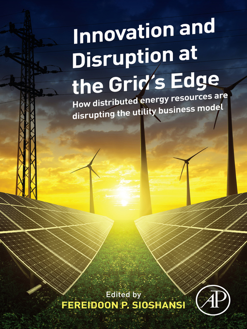 Title details for Innovation and Disruption at the Grid's Edge by Fereidoon Sioshansi - Available